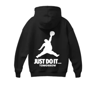 JUST DO IT TOMORROW HOODIE