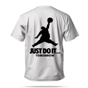 JUST DO IT TOMORROW T-shirt