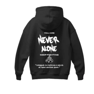 NEVER ALONE HOODIE